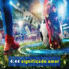 4:44 significado amor